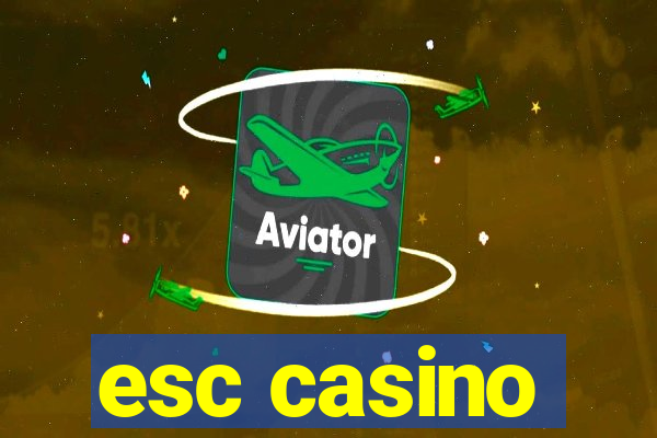 esc casino